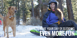 5 Ways to Make Your Snow Sledding Experience Even More Fun