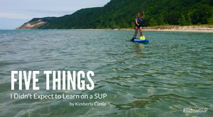 Five Things I Didn’t Expect to Learn on a SUP