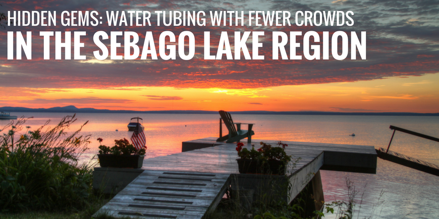 Hidden Gems: Water Tubing With Fewer Crowds in the Sebago Lake Region