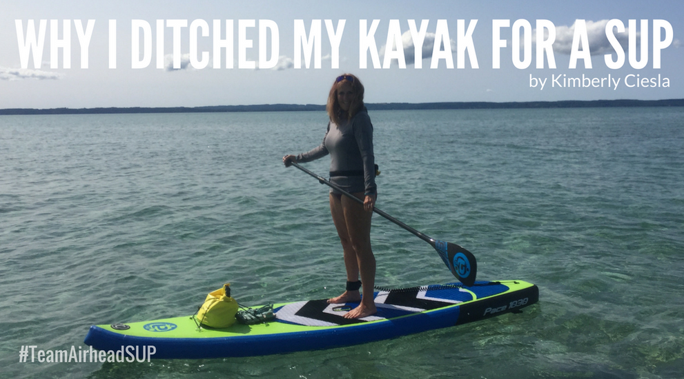Why I Ditched My Kayak for My SUP this Summer – Airhead