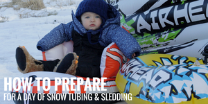 How to Prepare for a Day of Snow Tubing & Sledding